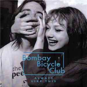 Bombay Bicycle Club - Always Like This - Remixes
