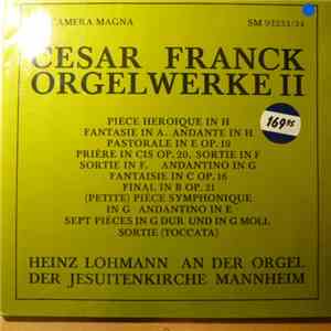 Cesar Franck, Heinz Lohmann - Orgelwerke II (Heinz Lohmann An Der Orgel Der ...