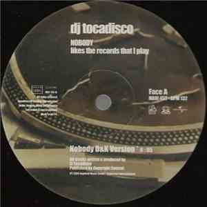 DJ Tocadisco - Nobody Likes The Record That I Play