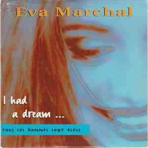 Eva Marchal - I Had A Dream... Tous Les Hommes Sont Bleus