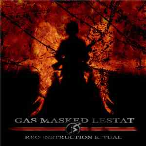 Gas Masked Lestat - Reconstruction Ritual