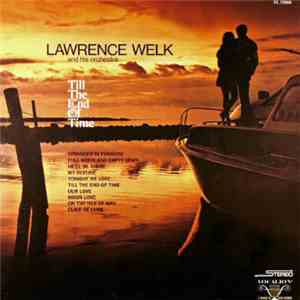 Lawrence Welk And His Orchestra - Till The End Of Time (Melodies That Live  ...