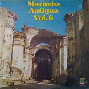 Marimba Antigua - Marimba Antigua Vol. 6