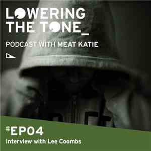 Meat Katie With Lee Coombs - Lowering The Tone Episode 4