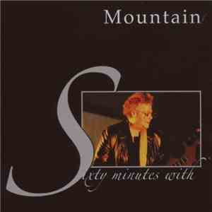 Mountain - Sixty Minutes With Mountain