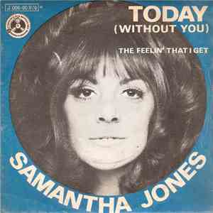 Samantha Jones - Today (Without You) / The Feelin' That I Get