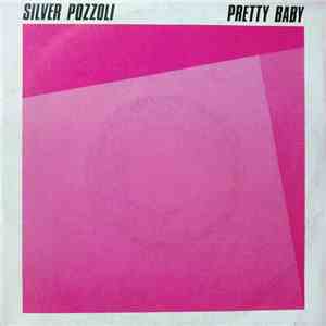 Silver Pozzoli - Pretty Baby