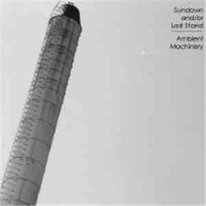 Sundown &/Or Last Stand - Ambient Machinery