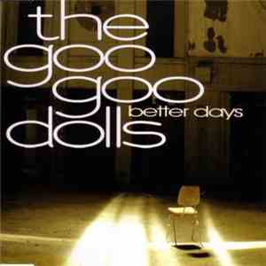The Goo Goo Dolls - Better Days