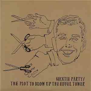 The Plot To Blow Up The Eiffel Tower / Necktie Party - The Plot To Blow Up  ...
