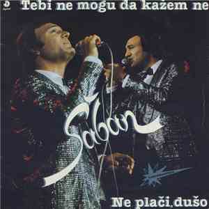 Šaban Šaulić - Tebi Ne Mogu Da Kažem Ne - Ne Plači, Dušo