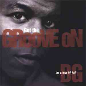 B.G. The Prince Of Rap - Get The Groove On