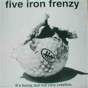 Five Iron Frenzy - It's Funny, But Not Very Creative.