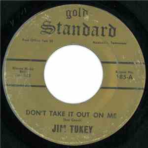 Jim Tukey - Don't Take It Out On Me / Just Because She's Gone