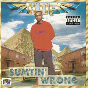KDP  - Sumtin' Wrong