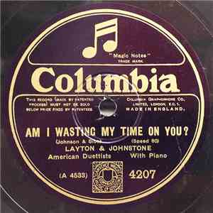 Layton & Johnstone - Am I Wasting My Time On You?
