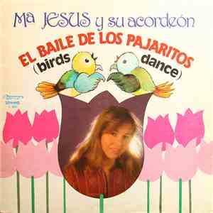 Mª Jesus Y Su Acordeón - El Baile De Los Pajaritos (Birds Dance)