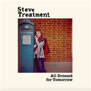 Steve Treatment - All Dressed For Tomorrow