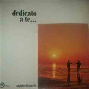 Angelo Di Mario - Dedicato A Te...