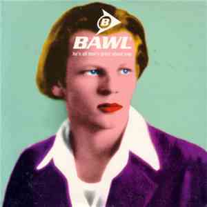 Bawl - He's All That's Great About Pop