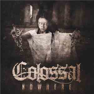Colossal  - Nowhere
