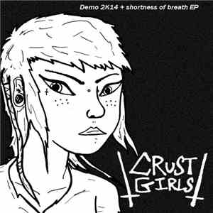 Crust Girls - Demo 2k14 + Shortness Of Breath Ep