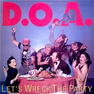 D.O.A.  - Let's Wreck The Party