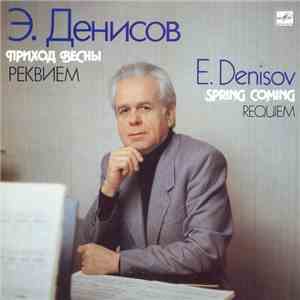 Э. Денисов - Приход Весны (Spring Coming) / Реквием (Requiem)