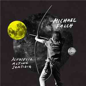 Michael Falch - Pludselig Alting Samtidig