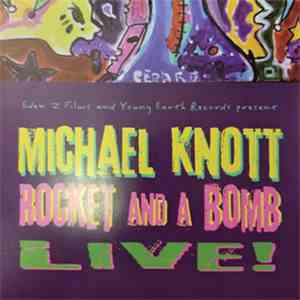 Michael Knott - Rocket And A Bomb Live!