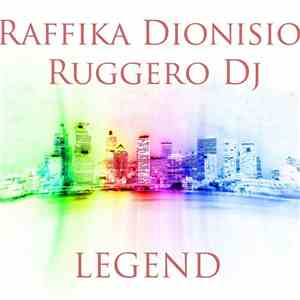 Raffika Dionisio & Ruggero DJ - Legend