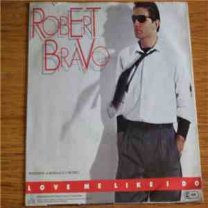 Robert Bravo - Love Me Like I Do