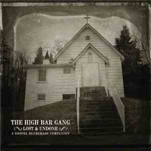 The High Bar Gang - Lost & Undone: A Gospel Bluegrass Companion