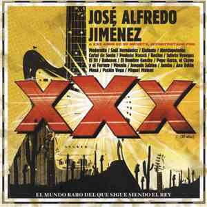 Various - José Alfredo Jiménez ... XXX El Mundo Raro Del Que Sigue Siendo E ...