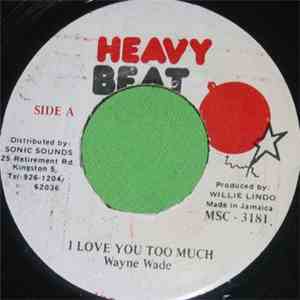 Wayne Wade - I Love You Too Much