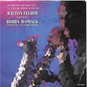 Wilton Felder - (No Matter How High I Get) I'll Still Be Looking Up To You