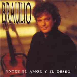 Braulio - Entre El Amor y El Deseo