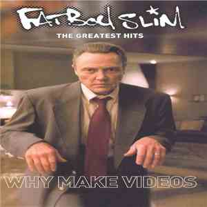 Fatboy Slim - The Greatest Hits - Why Make Videos