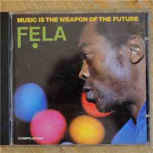 Fela Kuti - Music Is The Weapon Of The Future
