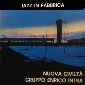 Gruppo Enrico Intra - Nuova Civiltà - Jazz In Fabbrica
