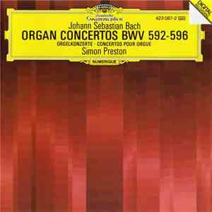Johann Sebastian Bach, Simon Preston - Organ Concertos BWV 592-596