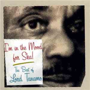 Lord Tanamo - I'm In The Mood For Ska (The Best Of Lord Tanamo)