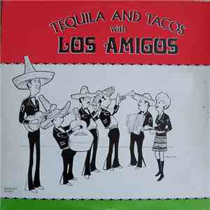 Los Amigos  - Tequila And Tacos