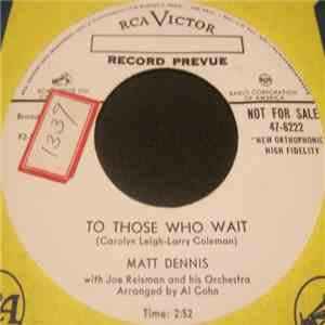 Matt Dennis - To Those Who Wait / Show Me Way To Get Out Of This World (Cau ...