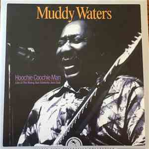 Muddy Waters - Hoochie Coochie Man (Live At The Rising Sun Celebrity Jazz C ...