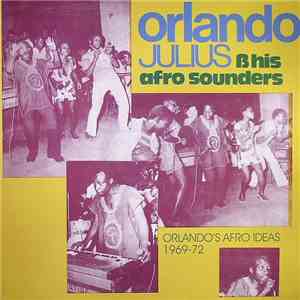 Orlando Julius & His Afro Sounders - Orlando's Afro Ideas 1969-72
