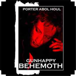 Porter Abol Houl - Gunhappy Behemoth