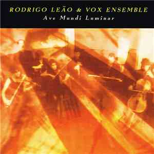 Rodrigo Leão & Vox Ensemble - Ave Mundi Luminar