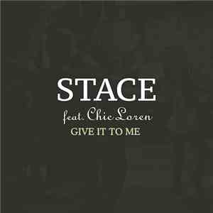 STACE, Chic Loren - Give It To Me