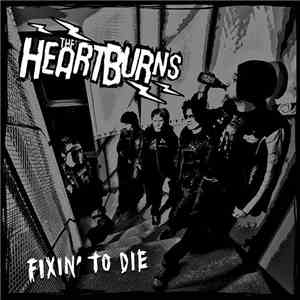 The Heartburns - Fixin' To Die